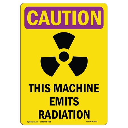 SIGNMISSION OSHA RADIATION Sign, This Machine Emits Radiation W/ Symbol, 10in X 7in Decal, 10" H, 7" W, Portrait OS-CR-D-710-V-10275